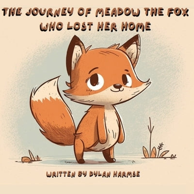 The Journey of Meadow the Fox who lost her Home by Harmse, Dylan