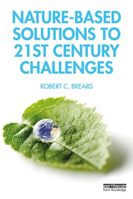 Nature-Based Solutions to 21st Century Challenges by Brears, Robert C.