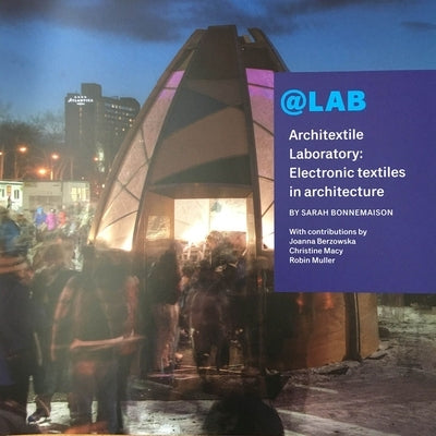 @Lab Architextile Laboratory: Electronic Textiles in Architecture by Bonnemaison, Sarah