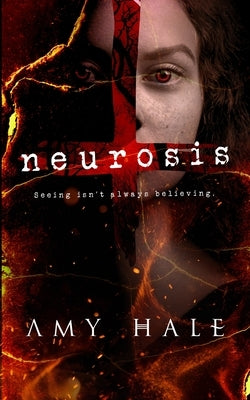 Neurosis: Seeing isn't always believing. by Hale, Amy