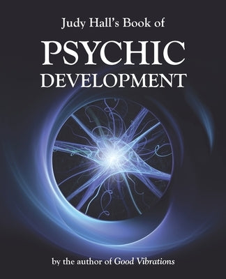 Judy Hall's Book of Psychic Development by Hall, Judy