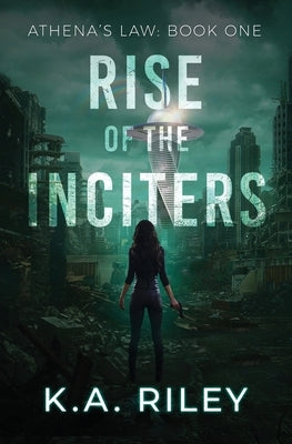 Athena's Law: Rise of the Inciters by Riley, K. a.
