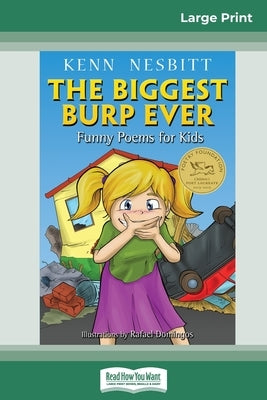 The Biggest Burp Ever: Funny Poems for Kids (16pt Large Print Edition) by Nesbitt, Kenn