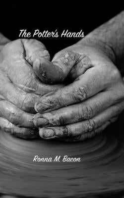 The Potter's Hands by Bacon, Ronna M.