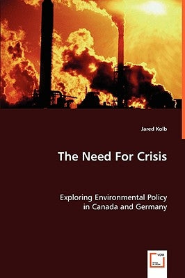 The Need For Crisis by Kolb, Jared