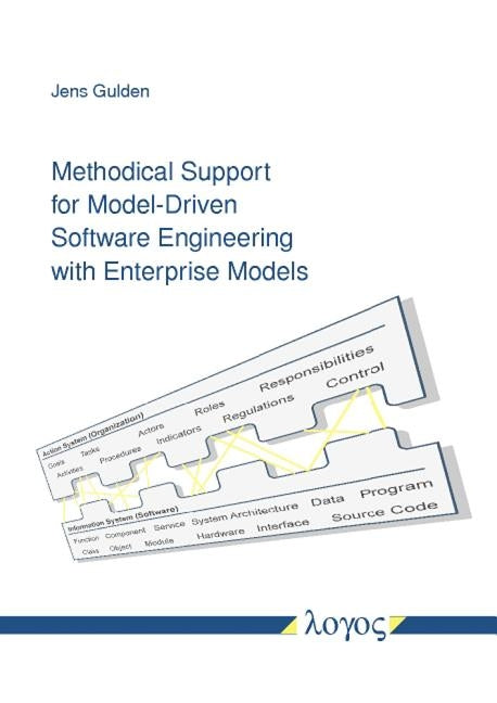 Methodical Support for Model-Driven Software Engineering with Enterprise Models by Gulden, Jens