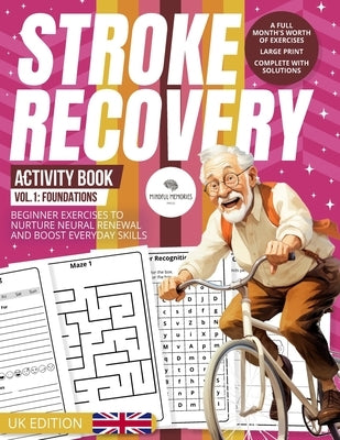 Stroke Recovery Activity Book 1: Foundations (UK Edition): A Beginner's Guide with UK Themes, Nurturing Neural Revival by Mindful Memories Press
