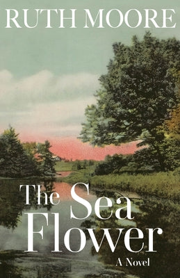 The Sea Flower by Moore, Ruth