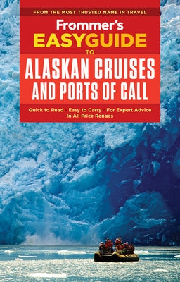 Frommer's Easyguide to Alaskan Cruises and Ports of Call by Eisenberg, Sherri