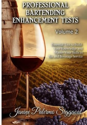 Professional Bartending Enhancement Tests: Essential Tool to Build Your Knowledge and Master Your Skills in Bar and Beverage Service by Siggaoat, Janine Palermo