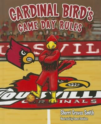 Cardinal Birds Game Day Rules by Smith, Sherri Graves
