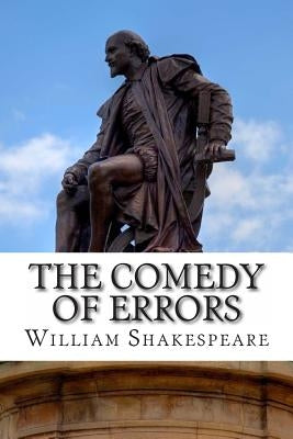The Comedy of Errors: A Play by Shakespeare, William