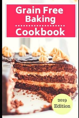 Grain Free Baking Cookbook: Healthy Grain Free Baking and Dessert Recipes by Evens, Sherrill