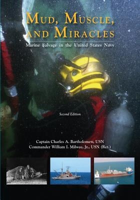 Mud, Muscle, and Miracles: Marine Salvage in the United States Navy by Bartholomew, Usn Captain Charles a.
