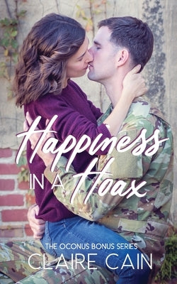 Happiness in a Hoax: A Sweet Military Romance by Cain, Claire