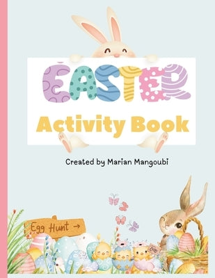 Easter Activity Book: Fun for All Ages!: 60+ Puzzles, Mazes & More from Pre-K to 6th Grade+ by Mangoubi, Marian