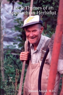 Life & Thymes of an Appalachian Herbalist by Amjad, Hassan