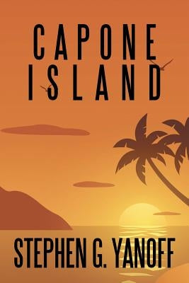 Capone Island by Yanoff, Stephen G.