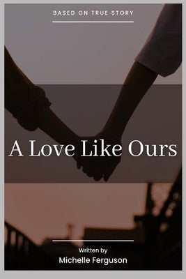 A Love Like Ours: A Memoire by Ferguson, Michelle