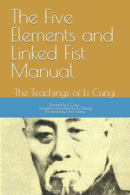 The Five Elements and Linked Fist Manual: The Teachings of Li Cunyi by Du, Zhitang
