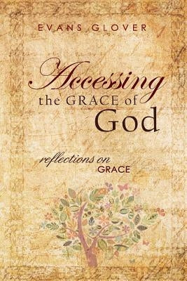 Accessing the Grace of God by Glover, Evans