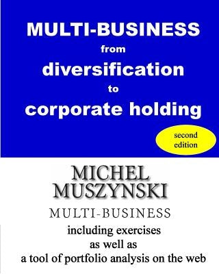MULTI-BUSINESS from diversification to corporate holding by Muszynski, Michel