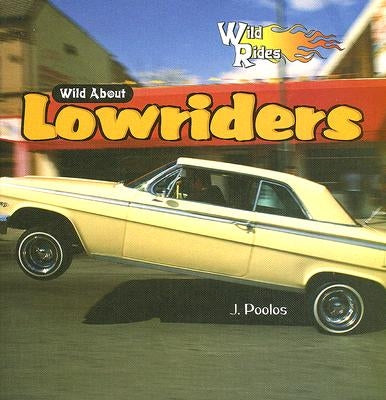 Wild about Lowriders by Poolos, J.