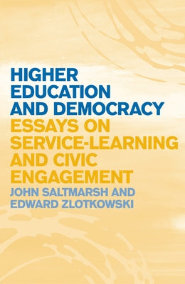 Higher Education and Democracy: Essays on Service-Learning and Civic Engagement by Saltmarsh, John