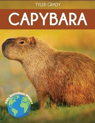 Capybara: Fascinating Animal Facts for Kids by Grady, Tyler