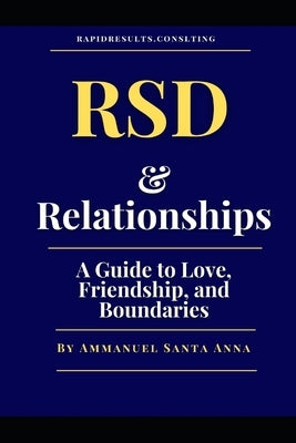 RSD and Relationships: : A Guide to Love, Friendship, and Boundaries by Santa Anna, Ammanuel