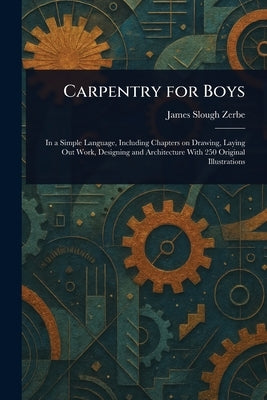 Carpentry for Boys by Zerbe, James Slough