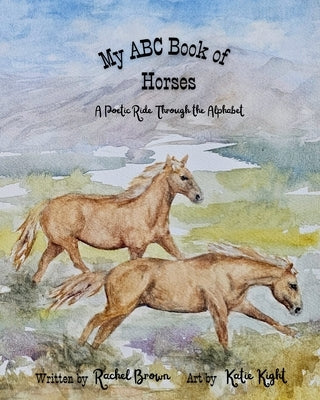 My ABC Book of Horses: A Poetic Ride Through the Alphabet by Brown