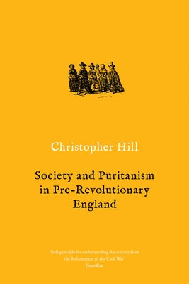 Society and Puritanism in Pre-Revolutionary England by Hill, Christopher