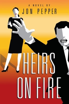 Heirs on Fire by Pepper, Jon
