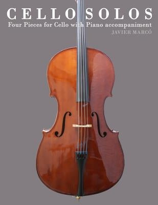 Cello Solos: Four Pieces for Cello with Piano Accompaniment by Marc