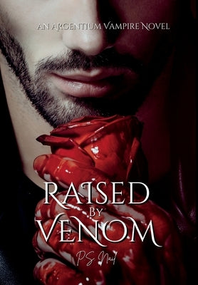 Raised By Venom by Nail, P. S.