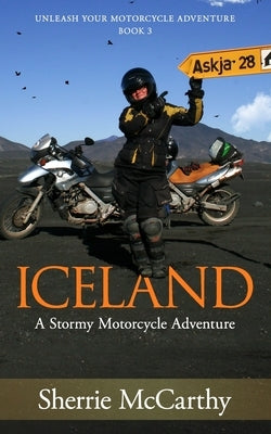 Iceland: A Stormy Motorcycle Adventure by McCarthy, Sherrie