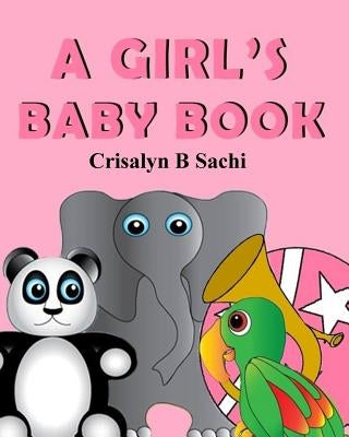 A Girl's Baby Book by Sachi, Crisalyn B.
