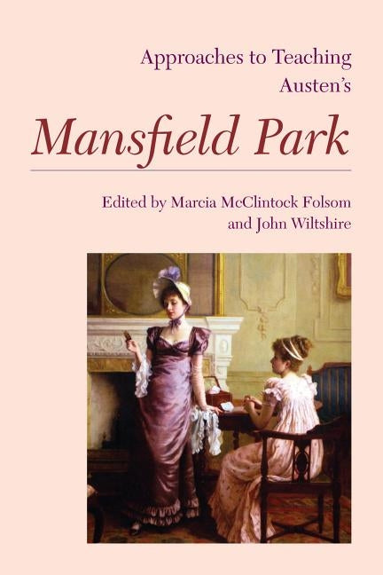 Approaches to Teaching Austen's Mansfield Park by Folsom, Marcia McClintock