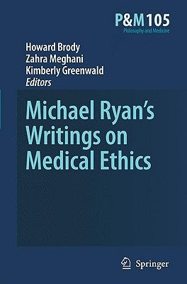 Michael Ryan's Writings on Medical Ethics by Brody, Howard A.