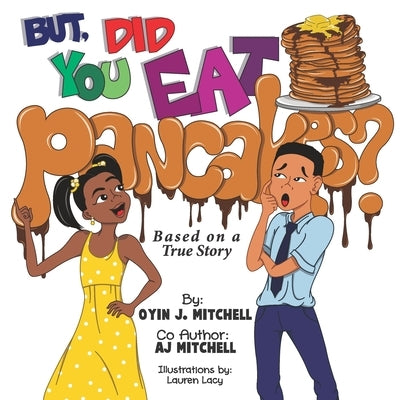 But, Did You Eat Pancakes? by Mitchell, Aj