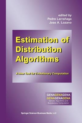 Estimation of Distribution Algorithms: A New Tool for Evolutionary Computation by Larrañaga, Pedro