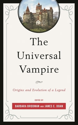 Universal Vampire: Origins and Evolution of a Legend by Brodman, Barbara