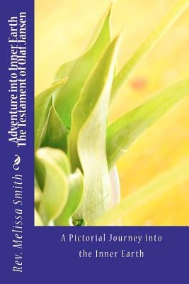 Adventure into Inner Earth - The Testament of Olaf Jansen by Smith, Rev Melissa