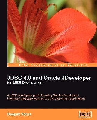 JDBC 4.0 and Oracle Jdeveloper for J2ee Development by Vohra, Deepak