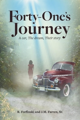 Forty-One's Journey: A car, The dream, Their story by Forfinski, Ronald