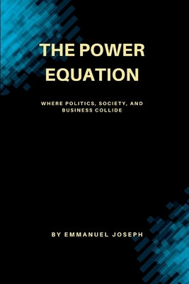 The Power Equation, Where Politics, Society, and Business Collide by Joseph, Emmanuel