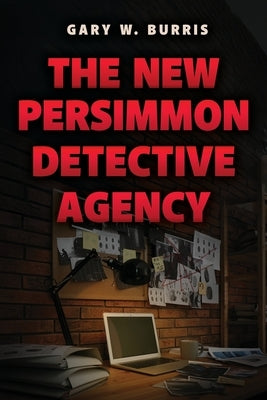 The New Persimmon Detective Agency by Burris, Gary W.