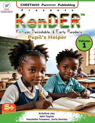 KenDER (Kenyan Decodable & Early Readers) Pupil's Helper Volume 1 by Trowers-Lawrence, Paulette