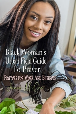 Black Woman's Urban Field Guide to Prayer: Prayer Changes Things by McGee, Ramon